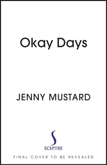 Okay Days, Jenny Mustard - Ebook - 9781399713498