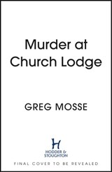 Murder at Church Lodge - Greg Mosse - 9781399715140