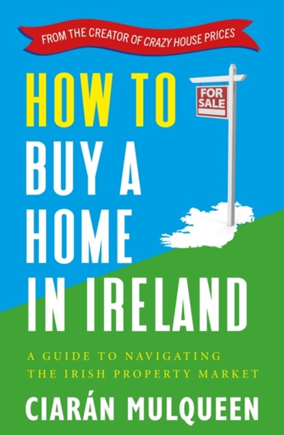 How to Buy a Home in Ireland, Ciaran Mulqueen - Paperback - 9781399716925