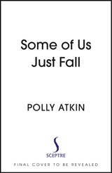 Some of Us Just Fall - Polly Atkin - 9781399717991