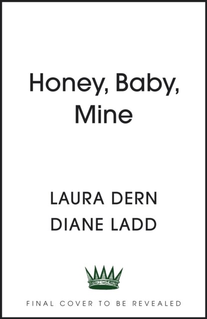Honey, Baby, Mine, Laura Dern ; Diane Ladd - Paperback - 9781399718295