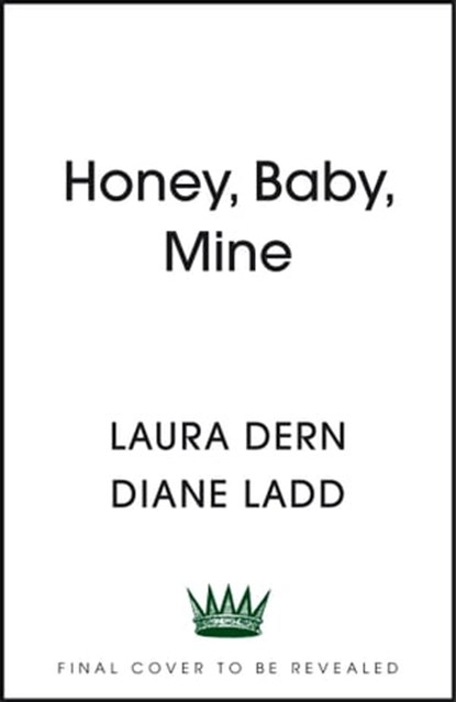 Honey, Baby, Mine, Laura Dern ; Diane Ladd - Ebook - 9781399718301
