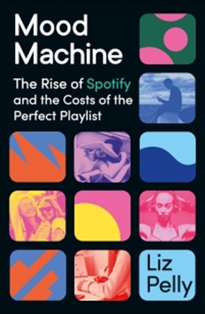 Mood Machine, Liz Pelly - Paperback - 9781399718882
