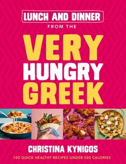 Lunch and Dinner from the Very Hungry Greek, Christina Kynigos - Ebook - 9781399719292