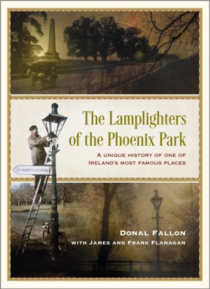The Lamplighters of the Phoenix Park, James Flanagan ; Frank Flanagan ; Donal Fallon - Gebonden - 9781399722810