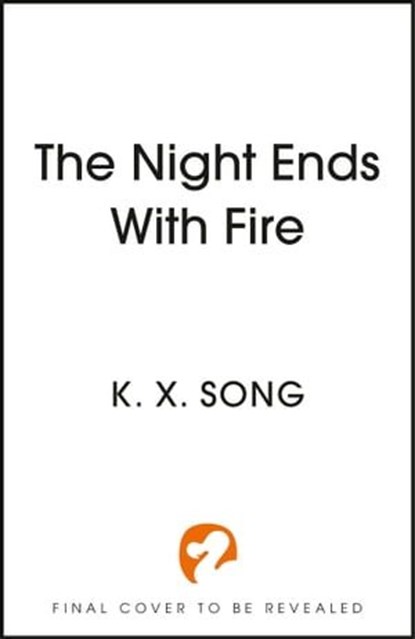 The Night Ends With Fire, K. X. Song - Ebook - 9781399725279