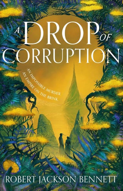 A Drop of Corruption, Robert Jackson Bennett - Gebonden - 9781399725408