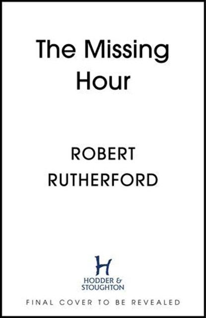 The Missing Hour, Robert Rutherford - Ebook - 9781399726467