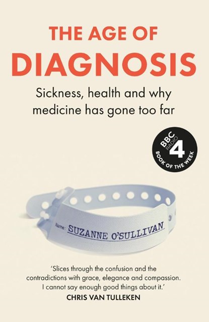 The Age of Diagnosis, Suzanne O'Sullivan - Paperback - 9781399727655