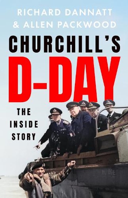 Churchill's D-Day, Richard Dannatt ; Allen Packwood - Paperback - 9781399727853