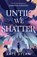 Until We Shatter, Kate Dylan - Gebonden - 9781399728737
