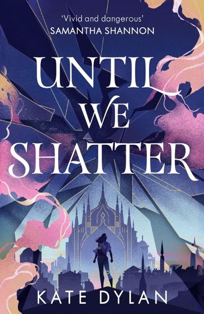 Until We Shatter, Kate Dylan - Gebonden - 9781399728737