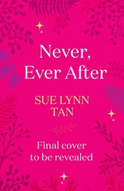 Never Ever After, Sue Lynn Tan - Ebook - 9781399729239