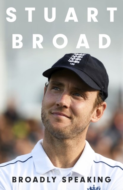 Stuart Broad: Broadly Speaking, Stuart Broad - Gebonden - 9781399729345