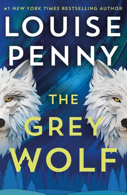 The Grey Wolf, Louise Penny - Gebonden - 9781399730525