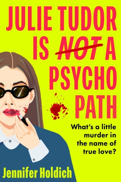 Julie Tudor Is Not a Psychopath, Jennifer Holdich - Paperback - 9781399733458