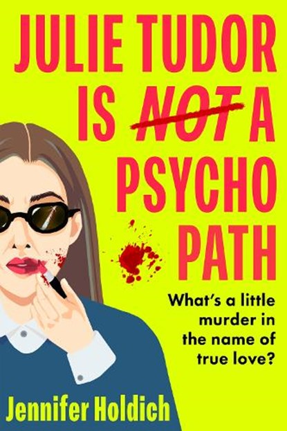 Julie Tudor Is Not a Psychopath, Jennifer Holdich - Paperback - 9781399733465