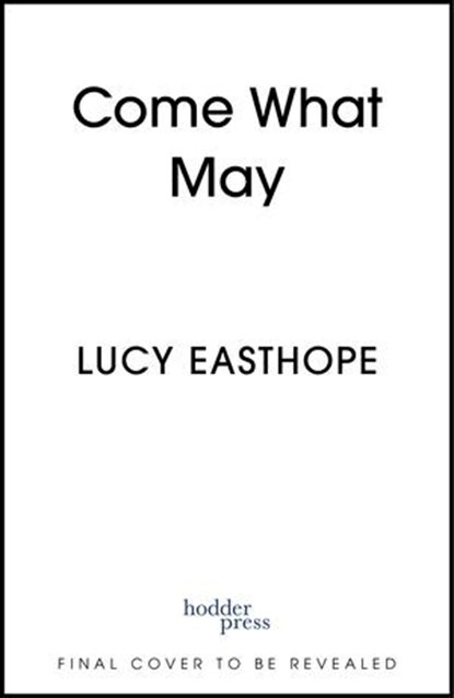 Come What May, Lucy Easthope - Ebook - 9781399736220