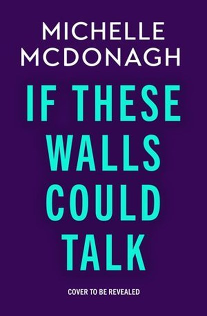 If These Walls Could Talk, Michelle McDonagh - Ebook - 9781399737920