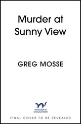 Murder at Sunny View - Greg Mosse - 9781399740685