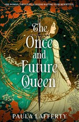 The Once and Future Queen - Paula Lafferty - 9781399745994