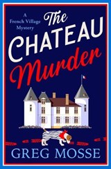 The Chateau Murder - Greg Mosse - 9781399746922