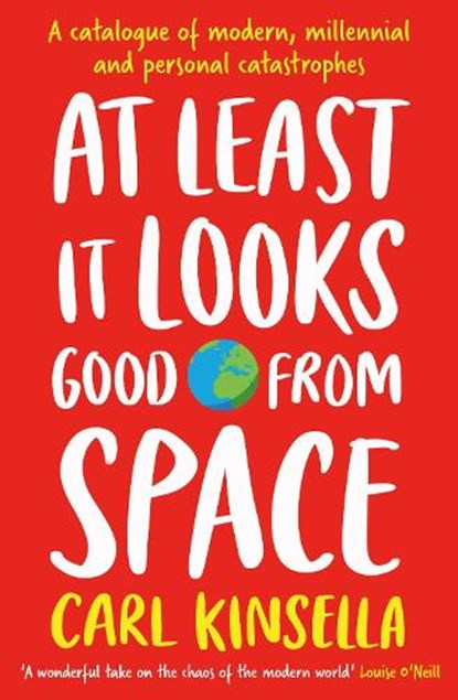 At Least It Looks Good From Space, Carl Kinsella - Paperback - 9781399751513