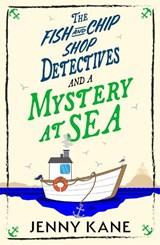 The Fish and Chip Shop Detectives and a Mystery at Sea - Jenny Kane - 9781399754552
