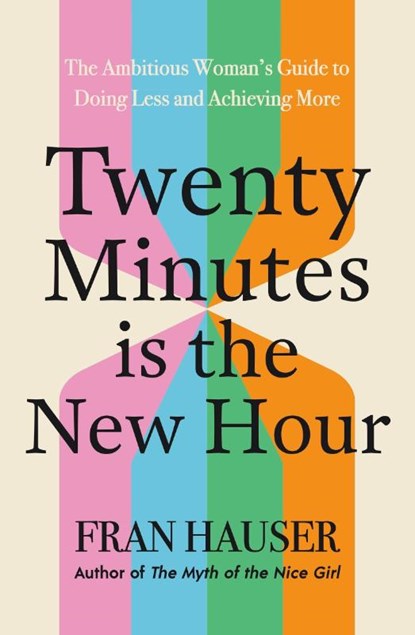 Twenty Minutes is the New Hour, Fran Hauser - Paperback - 9781399762014