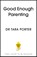Good Enough Parenting, Dr Tara Porter - Paperback - 9781399762946