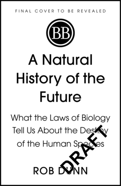 A Natural History of the Future, Rob Dunn - Gebonden - 9781399800129