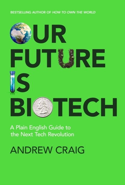 Our Future is Biotech, Andrew Craig - Gebonden - 9781399800174