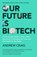 Our Future is Biotech, Andrew Craig - Paperback - 9781399800198