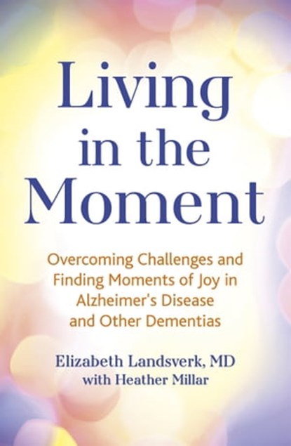 Living in the Moment, Elizabeth Landsverk - Ebook - 9781399800341