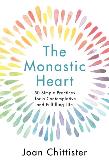 The Monastic Heart, Sister Joan Chittister - Gebonden - 9781399800853