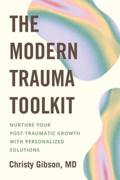 The Modern Trauma Toolkit, Dr Christy Gibson - Ebook - 9781399802536