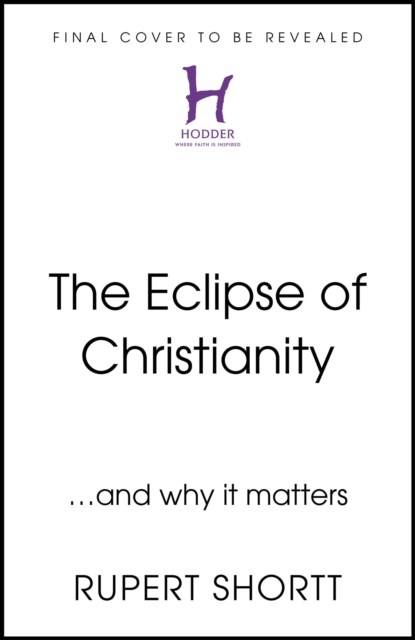 The Eclipse of Christianity, Rupert Shortt - Gebonden - 9781399802741