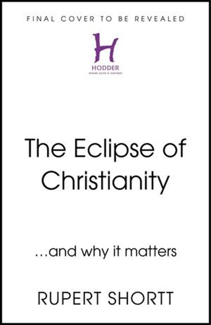 The Eclipse of Christianity, Rupert Shortt - Ebook - 9781399802765