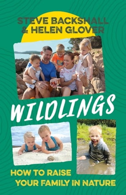 Wildlings, Steve Backshall ; Helen Glover - Ebook - 9781399802895