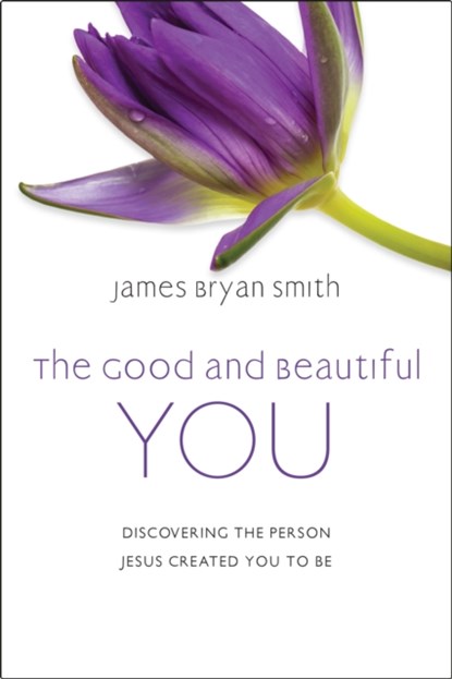 The Good and Beautiful You, James Bryan Smith - Gebonden - 9781399802918