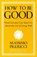 How To Be Good, Massimo Pigliucci - Paperback - 9781399804950