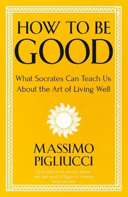 How To Be Good, Massimo Pigliucci - Paperback - 9781399804950