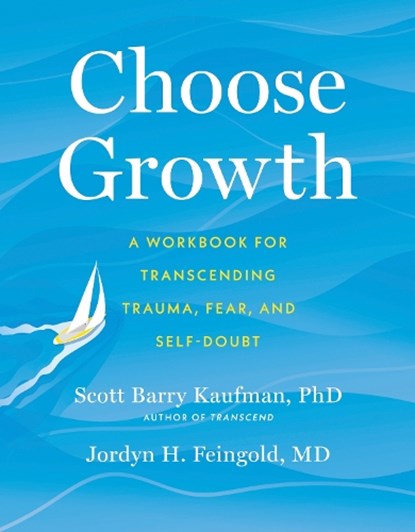 Choose Growth, SCOTT BARRY,  Ph.D. Kaufman ; Jordyn Feingold - Paperback - 9781399805612