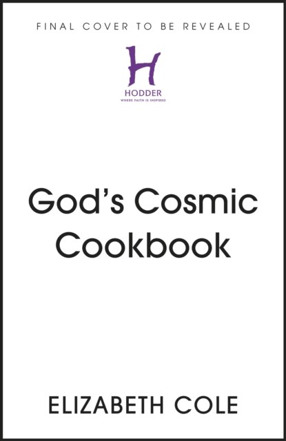God’s Cosmic Cookbook, Elizabeth Cole - Paperback - 9781399806480