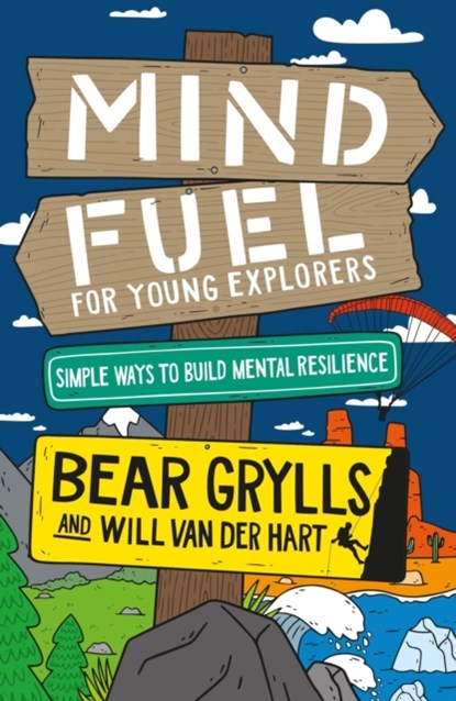 Mind Fuel for Young Explorers, Bear Grylls ; Will Van Der Hart - Gebonden - 9781399806749