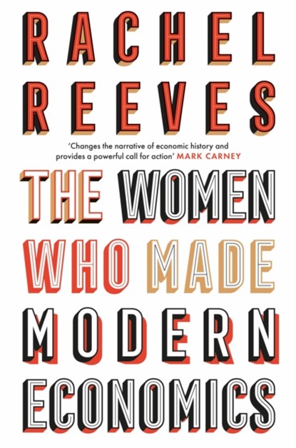 The Women Who Made Modern Economics, REEVES,  Rachel - Paperback - 9781399807456