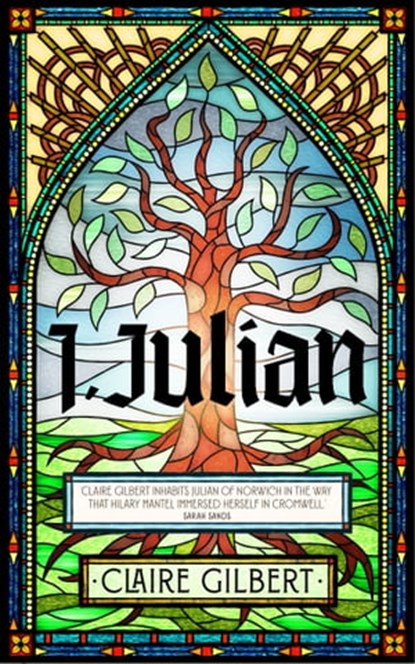 I, Julian: The fictional autobiography of Julian of Norwich, Claire Gilbert - Ebook - 9781399807531