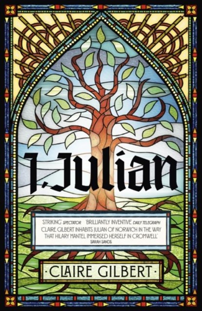 I, Julian: The fictional autobiography of Julian of Norwich, Claire Gilbert - Paperback - 9781399807548