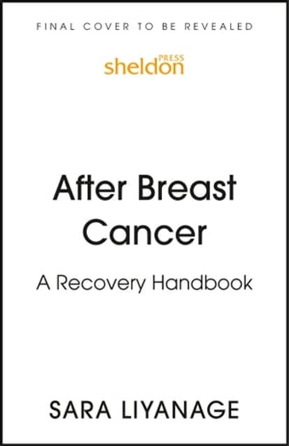 After Breast Cancer: A Recovery Handbook, Sara Liyanage - Ebook - 9781399808026