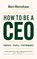 How To Be A CEO, Ben Renshaw - Gebonden - 9781399809795